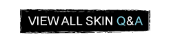 View all Skin Q&A